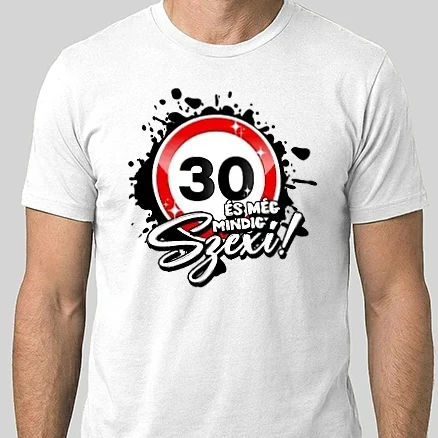 Férfi Alap póló - 30 és még mindig szexi! 