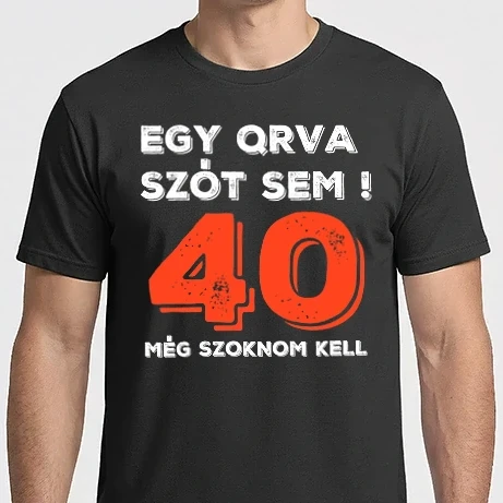 Férfi Imperial póló - EGY QRVA SZÓT SEM, MÉG SZOKNOM KELL, 40 ÉVES SZÜLETÉSNAPRA