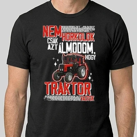 Férfi Alap póló - Nem horkolok csak azt álmodom, hogy MTZ traktor vagyok - fehér szöveggel