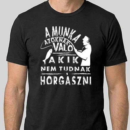 Férfi Alap póló - A munka azoknak való...