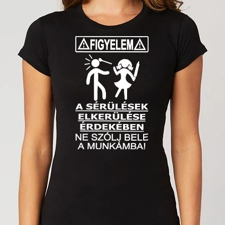 Női Alap póló - Figyelem Sodrófa A