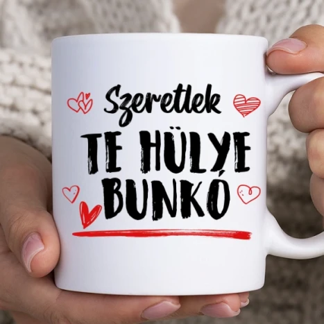 Fehér bögre - Szeretlek te hülye Bunkó bögre