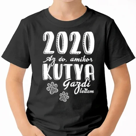 Uniszex gyerek Póló - 2020 az év amikor kutya gazdi lettem 