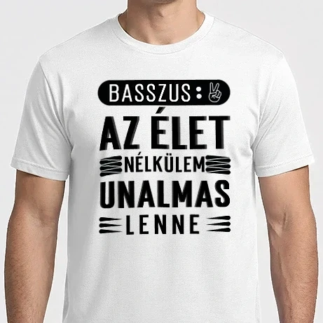 Férfi Imperial póló - Basszus, az élet nélkülem unalmas lenne