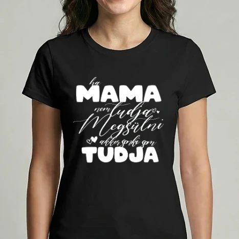 Női Imperial póló - Ha a Mama nem tudja megsütni akkor senki sem tudja