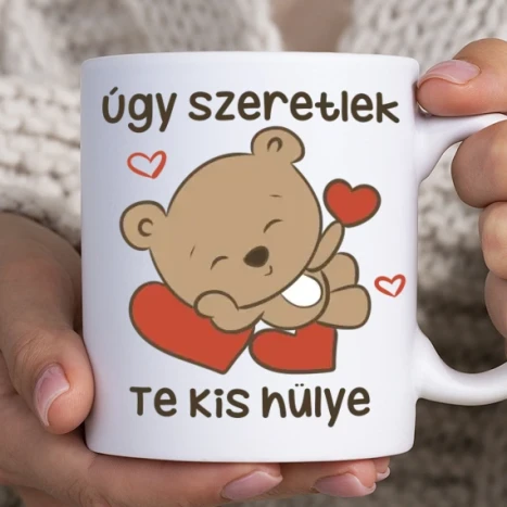 Fehér bögre - Úgy szeretlek te kis hülye