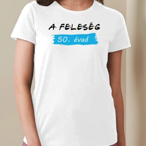 Női prémium kerek nyakú póló  - Feleség 50. évad