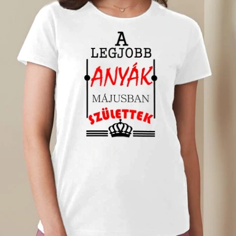 Női prémium kerek nyakú póló  - LEGJOBB ANYÁK MÁJUSBAN