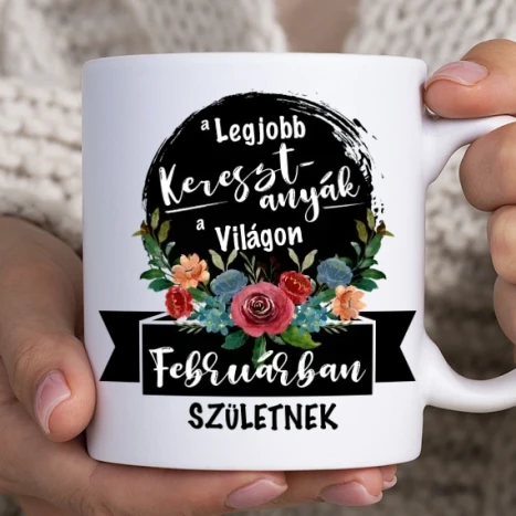 Fehér bögre - A legjobb Keresztanyák a világon Februárban születnek