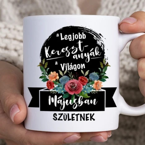 Fehér bögre - A legjobb Keresztanyák a világon Májusban születnek