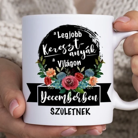 Fehér bögre - A legjobb Keresztanyák a világon Decemberben születnek