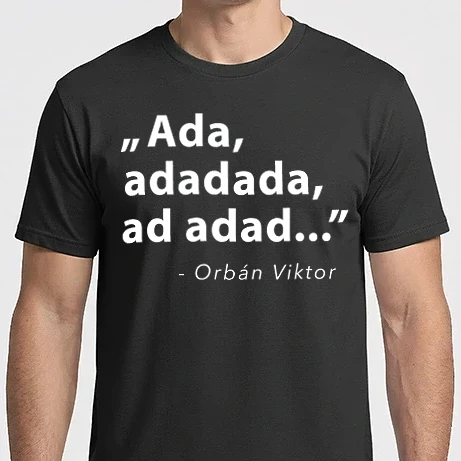 Férfi Imperial póló - Ada, adadada, ad adad... - Orbán Viktor idézet - fehér
