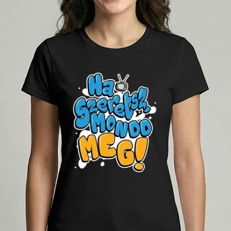 Női Imperial póló - Ha szeretsz mond meg