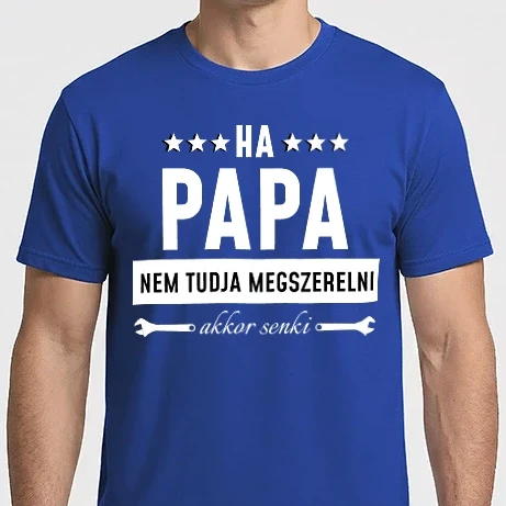 Férfi Imperial póló - Ha Papa Nem Tudja Megszerelni..