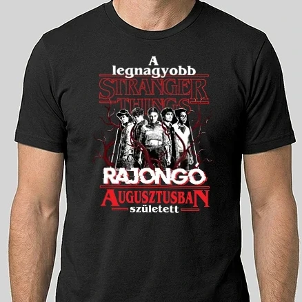 Férfi Alap póló - A legnagyobb Stranger Things rajongó Augusztusban született
