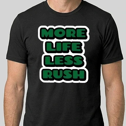 Férfi Alap póló - more life less rush