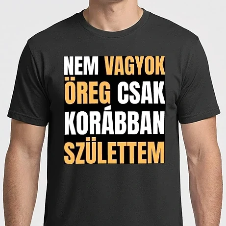 Férfi Imperial póló - Nem vagyok Öreg - csak korábban születtem! - szülinap - szülinapi ajándék