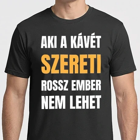 Férfi Imperial póló - Aki a kávét szereti rossz ember nem lehet - rossz - kávé - szeretni - igazség - élet