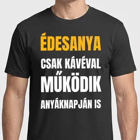 Férfi Imperial póló - Édesanya csak kávéval működik - ajándék