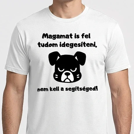 Férfi Imperial póló - Magamat is fel tudom idegesíteni, nem kell a segítséged!