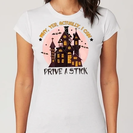 Női Alap póló - Why, yes, actually, I can drive a stick