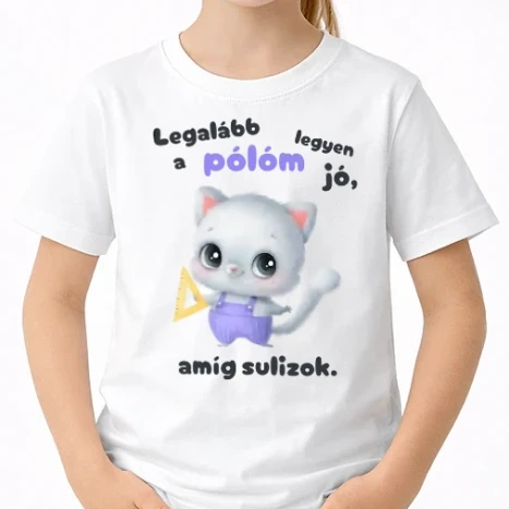 Uniszex gyerek Póló - Legalább a pólóm legyen jó, amíg sulizok