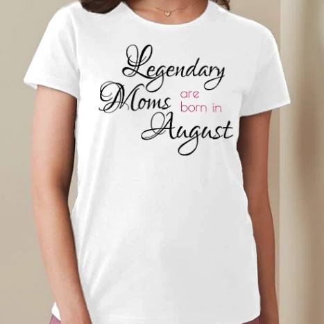 Női prémium kerek nyakú póló  - Legendary Moms are born in August