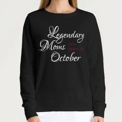 Női kerek nyakú pulcsi - Legendary Moms are born in October