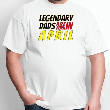 Nagyméretű póló - Legendary Dads are born in April