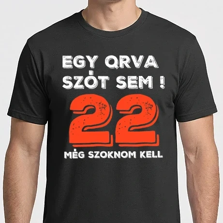 Férfi Imperial póló - EGY QRVA SZÓT SEM, MÉG SZOKNOM KELL, 22 ÉVES SZÜLETÉSNAPRA
