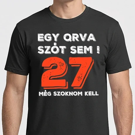 Férfi Imperial póló - EGY QRVA SZÓT SEM, MÉG SZOKNOM KELL, 27 ÉVES SZÜLETÉSNAPRA