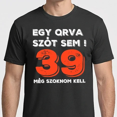 Férfi Imperial póló - EGY QRVA SZÓT SEM, MÉG SZOKNOM KELL, 39 ÉVES SZÜLETÉSNAPRA