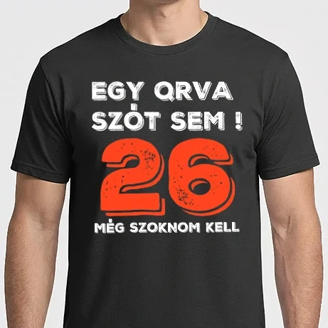 Férfi Imperial póló - EGY QRVA SZÓT SEM, MÉG SZOKNOM KELL, 26 ÉVES SZÜLETÉSNAPRA