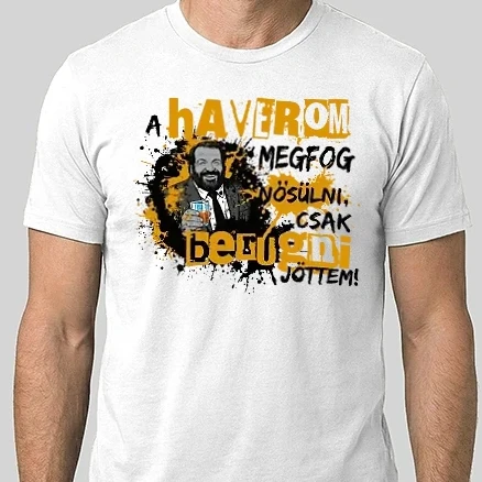 Férfi Alap póló - Bud Spencer - Rabló Pandúr - A haverom meg fog nősülni, csak berúgni jöttem - fehérre