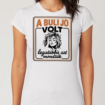 Női Alap póló - Buli utánra! (Retro-Női)