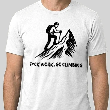 Férfi Alap póló - F*CK WORK, GO CLIMBING...
