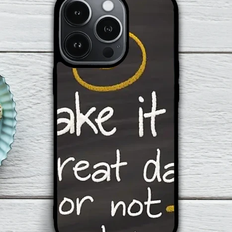 iPhone telefontok - Make it a great day or not Motivational