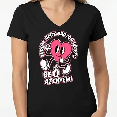 Női V-nyakú póló - Tudom hogy helyes de ő az enyém